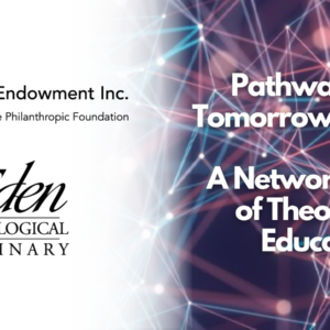 Eden Theological Seminary Receives Major Grant from Lilly Endowment Inc. for Pathways for Tomorrow Initiative